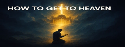How to get to Heaven