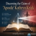 Discerning the Claims of “Apostle” Kathryn Krick