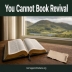 You Cannot Book Revival