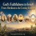God’s Faithfulness to Israel - From Abraham to the Coming Kingdom