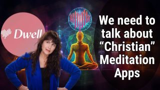 Christian meditation apps Dwell dangers warnings new age Lectio Divina mysticism and ecumenism